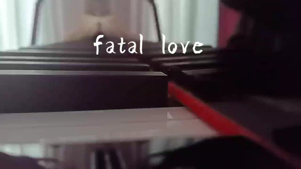 [图]fatal love钢琴 浪漫至死不渝～