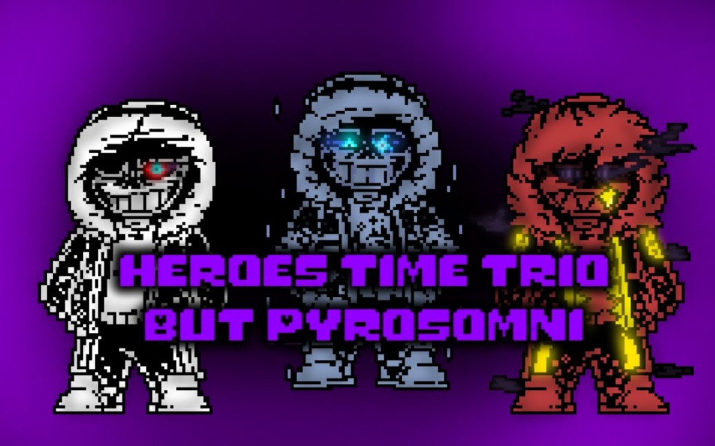 Heores Time Trio But Pyrosomni Phase1哔哩哔哩bilibili