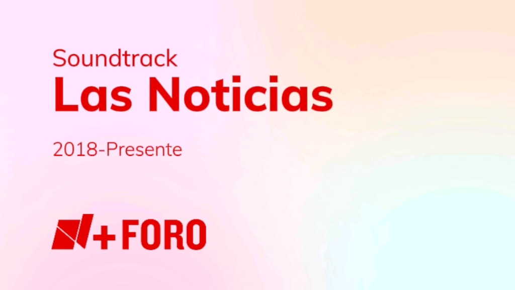 【BGM】Soundtrack Las Noticias en N+ FORO Titulares(2018Presente)哔哩哔哩bilibili