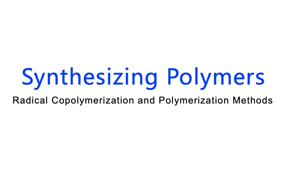 合成化学第二次课自由基聚合与共聚及聚合方法哔哩哔哩bilibili