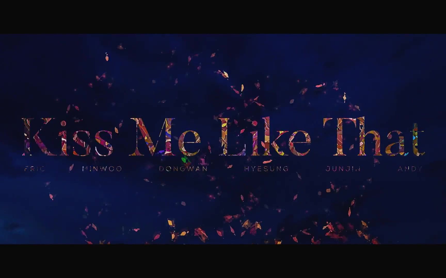 [图]【SHINHWA】SHINHWA - "Kiss Me Like That" OFFICIAL MV [双版本|中韩双字]