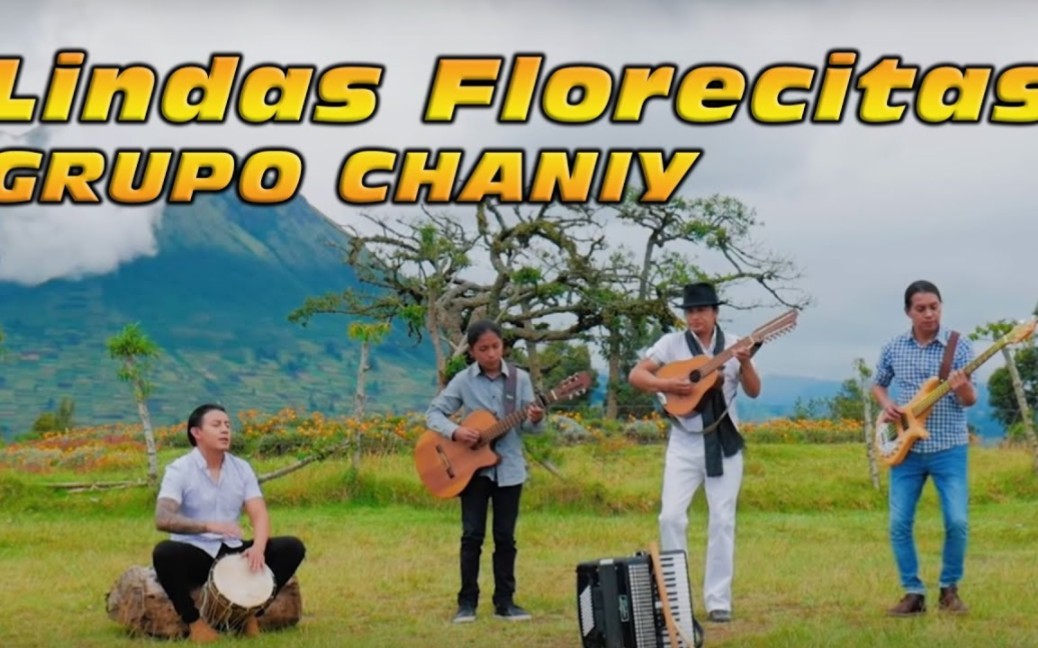 [图]Sanjuanito Lindas Florecitas _ Grupo Chaniy  Otavalo - Ecuador