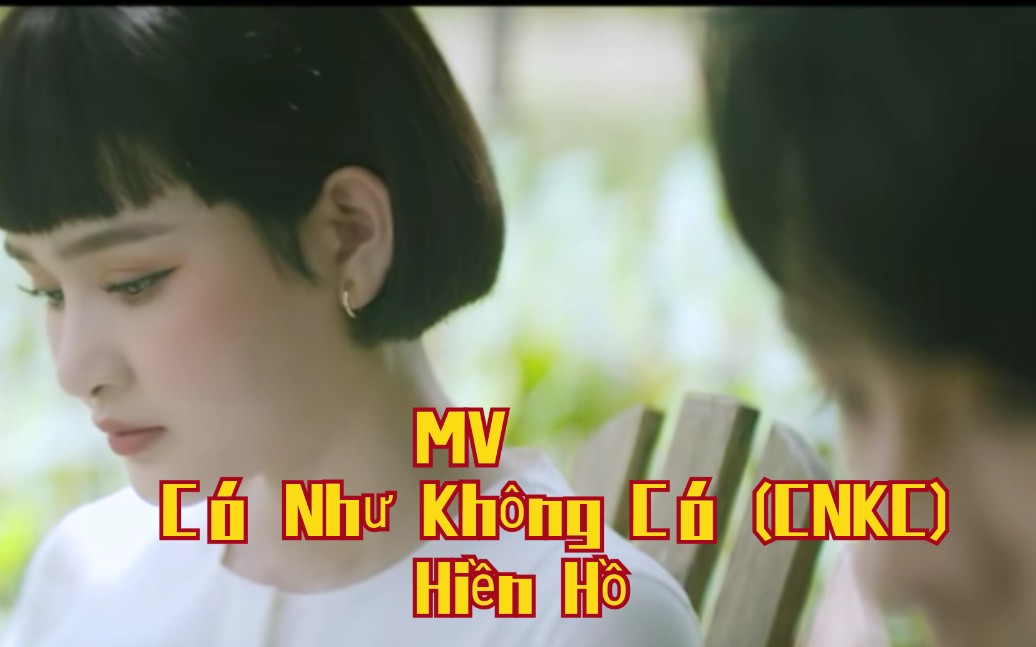 [图]Có Như Không Có (CNKC) - Hiền Hồ | Official Music Video→_→现在越南mv都这么曲折啊！费脑