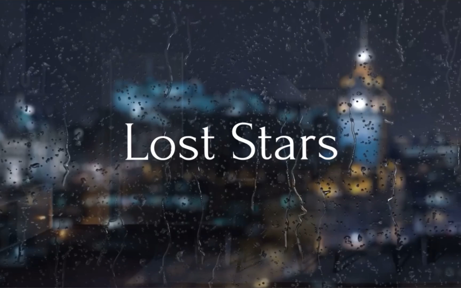 [图]【Lost Stars】小国的这版Lost Stars真的很适合下雨听（雨声/治愈/助眠/耳机）