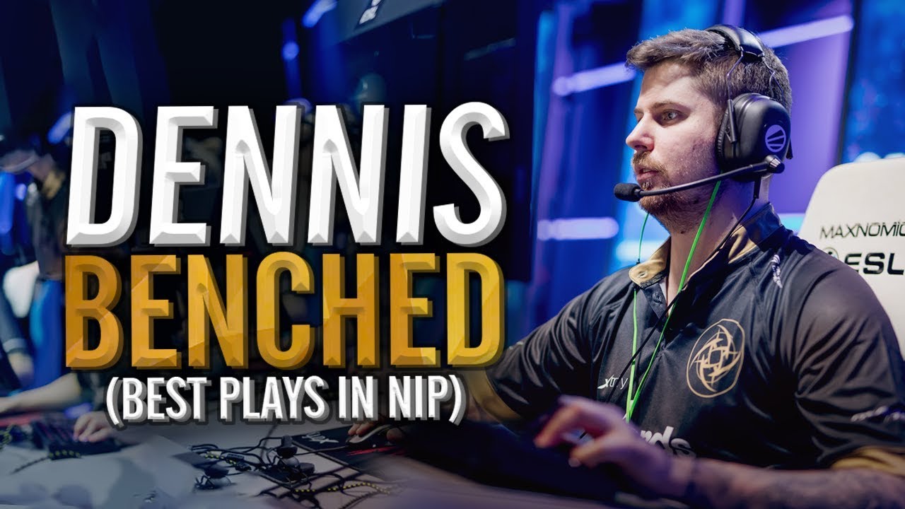 【csgo】nip dennis 做冷板凳! dennis精彩集锦
