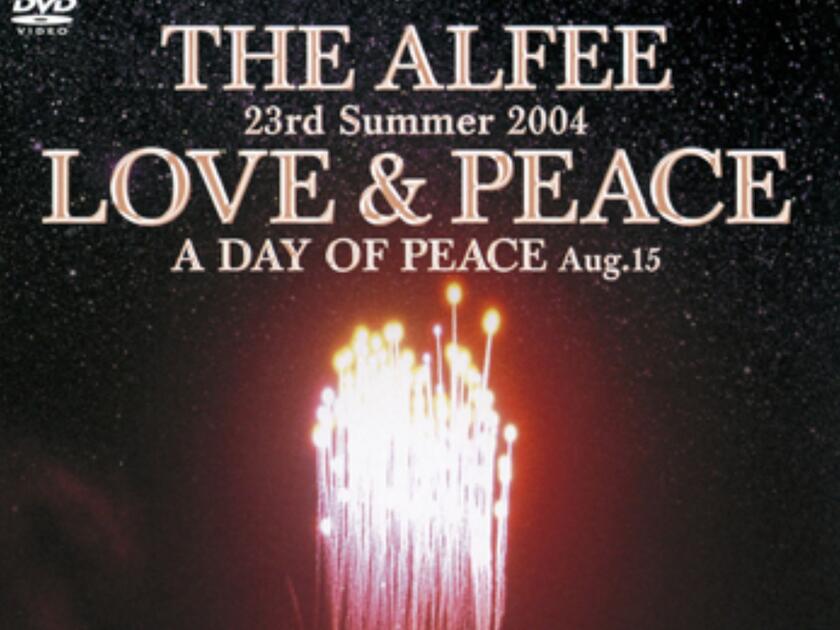 THE ALFEE 23rd Summer 2004 LOVE & PEACE A DAY OF PEACE Aug.15_哔哩