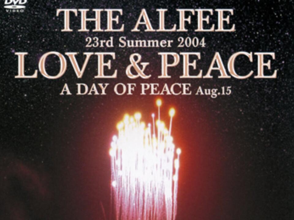 THE ALFEE 23rd Summer 2004 LOVE & PEACE A DAY OF PEACE Aug.15_哔哩