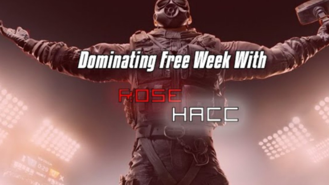 Dominating Free Week w/ Rose Hacc Rainbow Six Siege Hacking网络游戏热门视频