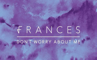 [图]Dont worry about me - Frances