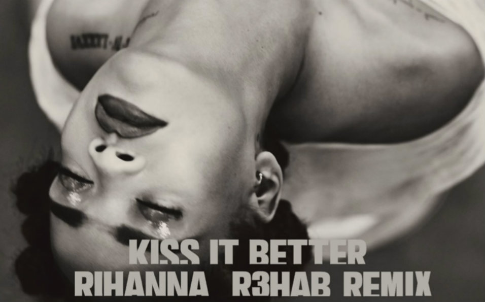 [图]【强推荐】大神R3hab最新混音Rihanna - Kiss It Better