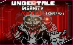 Video herunterladen: 【已授权】[Undertale Insanity] - Your Fault - [ COVER V2 ]