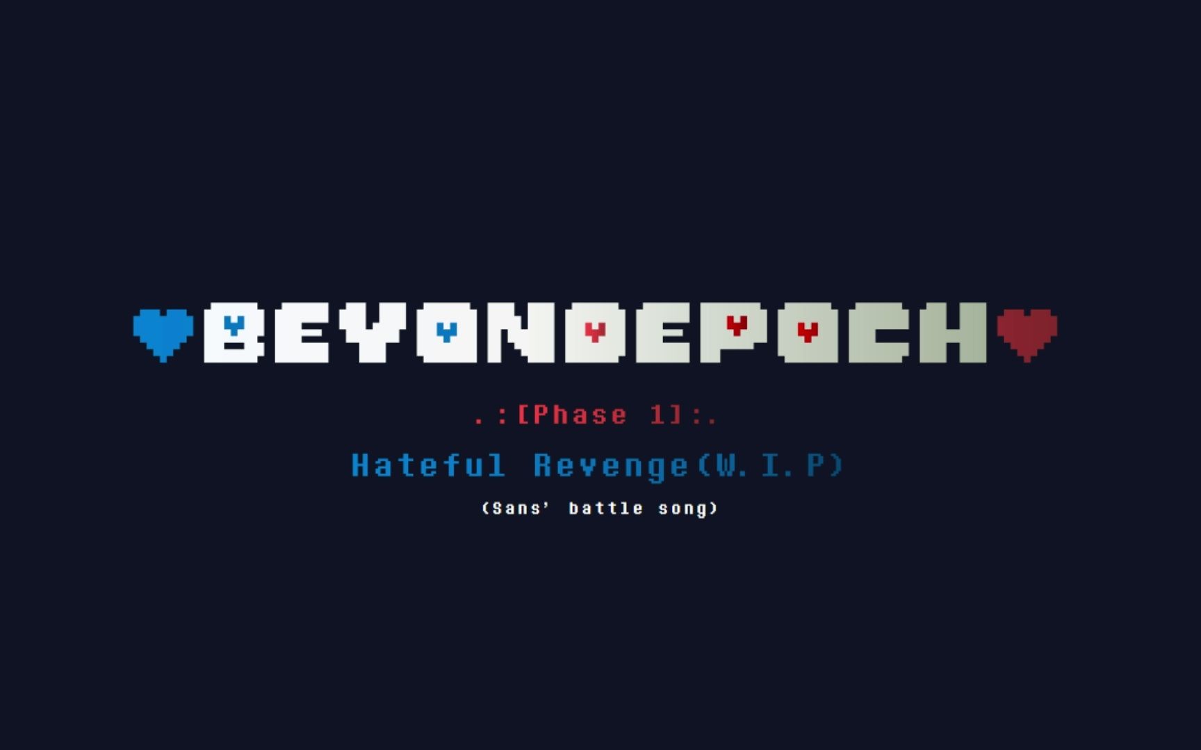 [Undertale开学巨献 1/4]Beyondepoch Phase1 Hateful Revenge 仇中仇(W.I.P)UNDERTALE传说之下