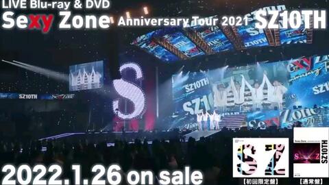 Sexy Zone】Sexy Zone Anniversary Tour 2021 SZ10TH 2022.01.26 ON