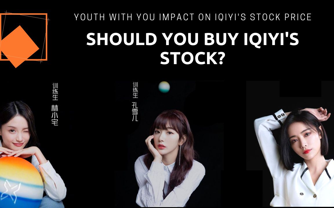 Youth With You Impact on iQIYI's Stock Price: Should You be Buying?哔哩哔哩bilibili