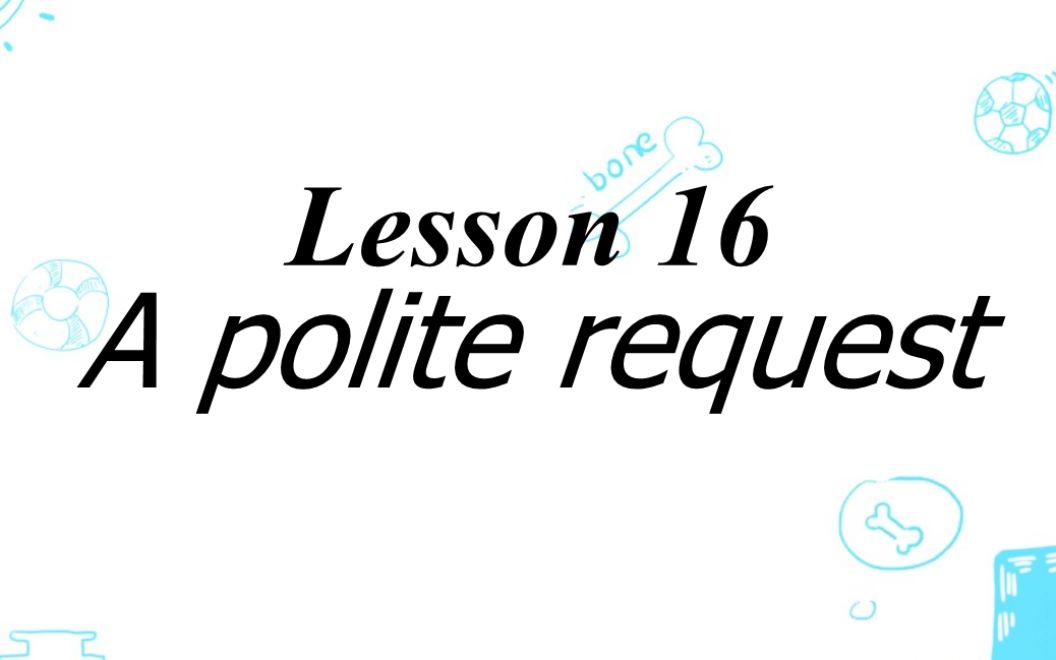 新概念第二册 L16 A Polite Request哔哩哔哩bilibili