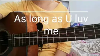 Tải video: 【弹唱】AS LONG AS U LOVE ME-Justin Bieber