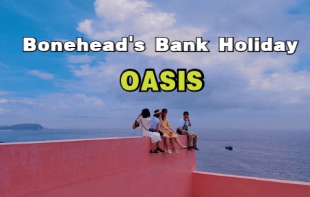 绿洲幼稚园园歌Bonehead's Bank Holiday Oasis哔哩哔哩bilibili