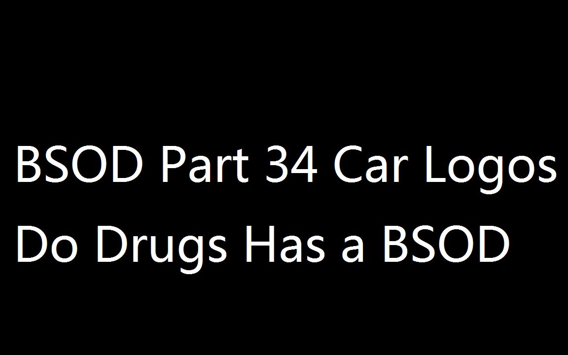 BSOD Part34 Car Logo Do Drugs Has a BSOD哔哩哔哩bilibili