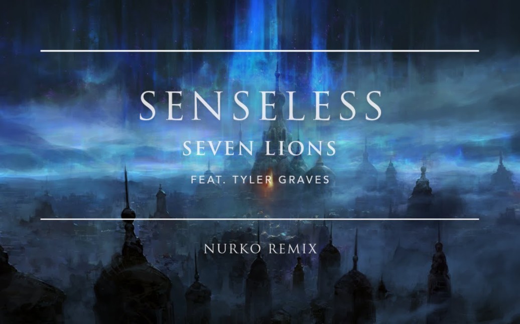 [图]Nurko, Seven Lions - Senseless (feat. Tyler Graves) (Nurko Remix)