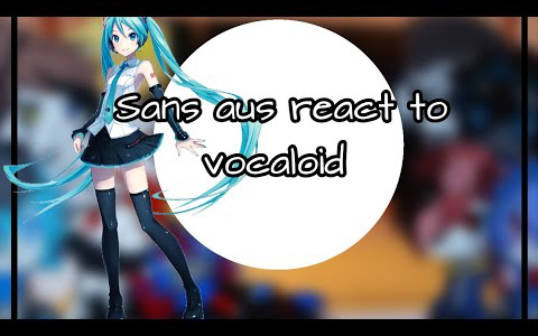 [图]Sans aus react to VocaIoid||Abomination dancing girI||１~６ ???