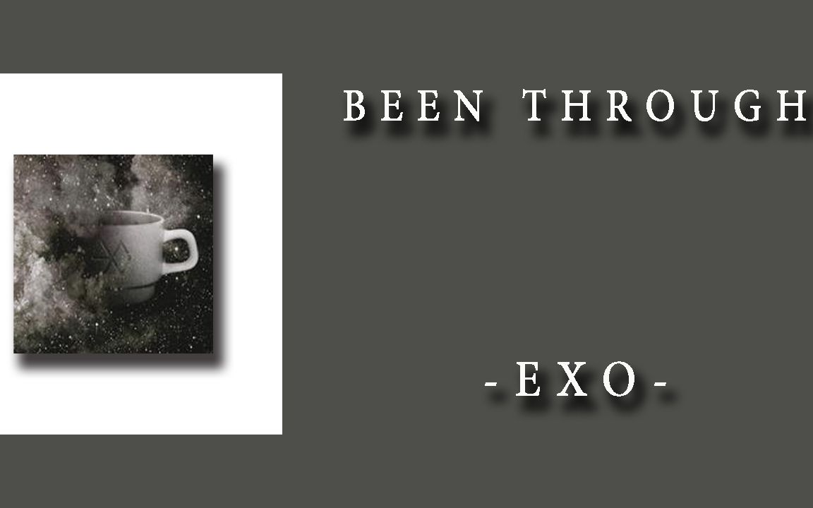 [图]日推歌单|韩语|《BEEN THROUGH|顺其自然》-EXO歌词版|在那灰色的天空之上 一定会出现更明亮的光芒