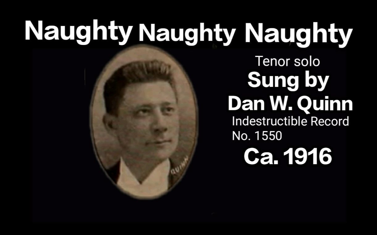 Naughty Naughty Naughty 1916年坚不可摧公司蜡筒 Dan W. Quinn演唱哔哩哔哩bilibili