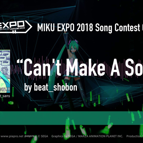 MIKU EXPO 2018 USA & Mexico】Can't Make A Song!! MIKU EXPO