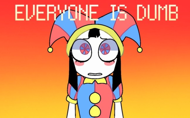 [图]EVERYONE IS DUMB || animation meme || the amazing digital circus ||rushed