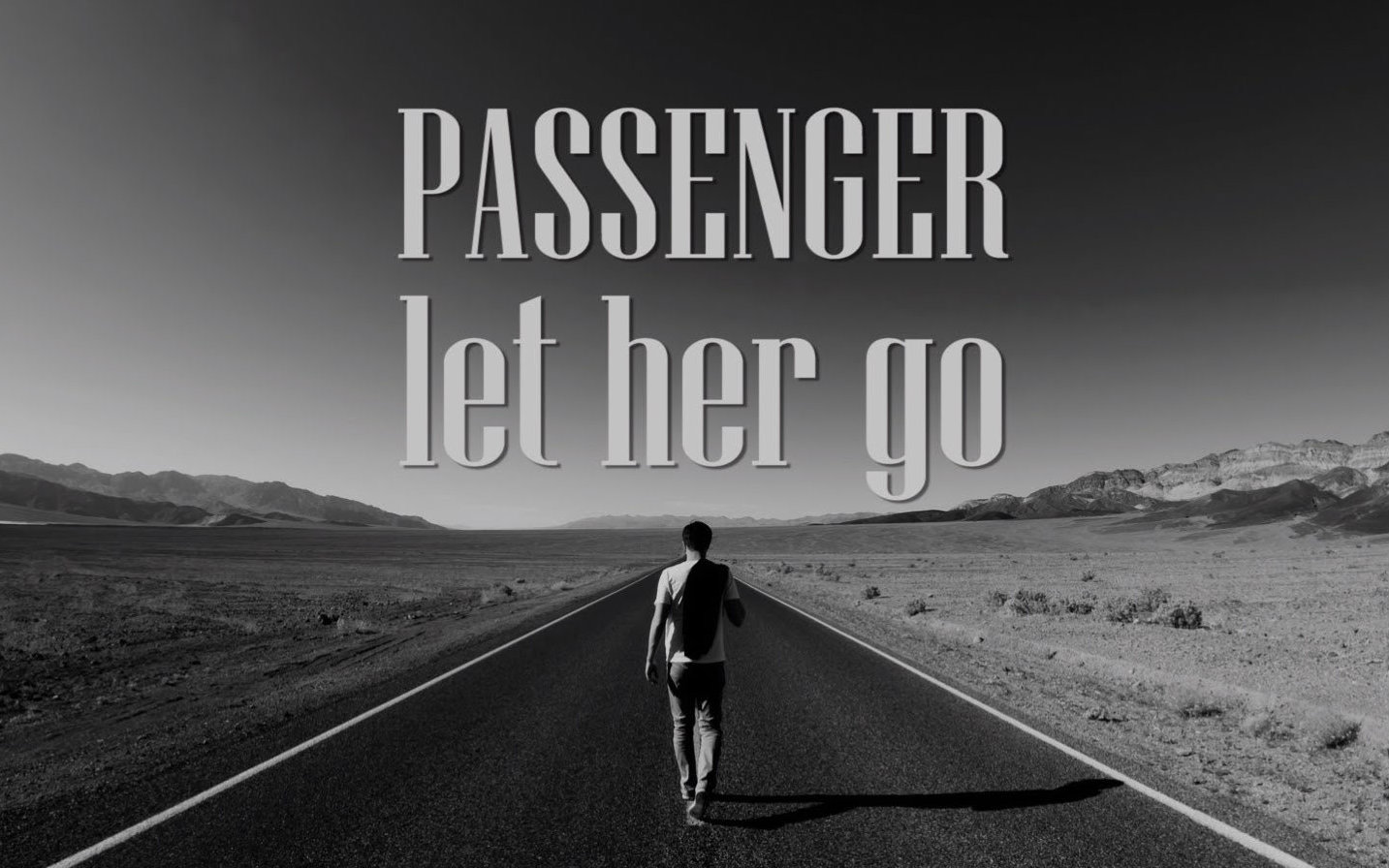 [图]【Passenger】let her go-只有在放手后才知那是真爱【高音质版】