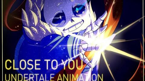 Close To You Undertale Animation 哔哩哔哩 つロ干杯 Bilibili