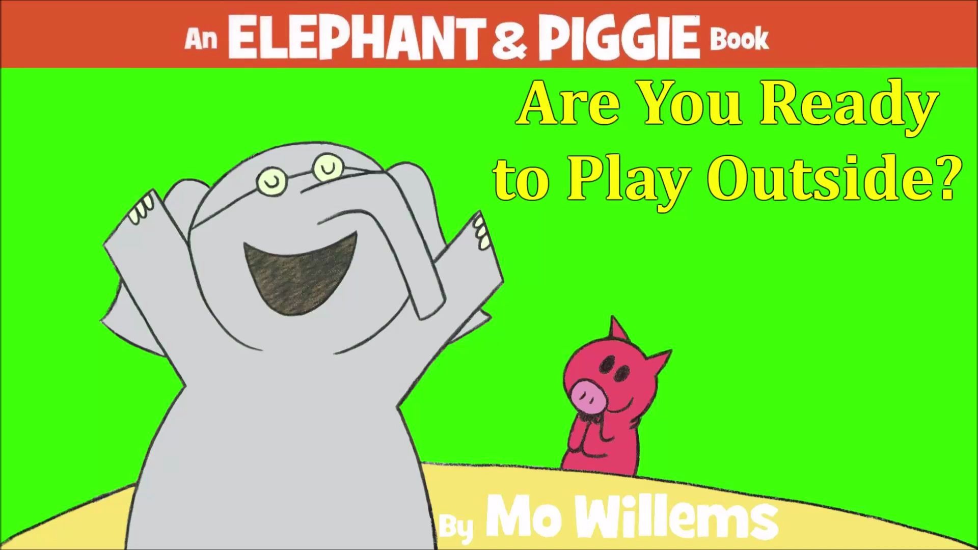 [图]Are You Ready to Play Outside by Mo Willems Elephant & Piggie Book Read Alou