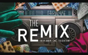 Download Video: 【纪录片】混音：嘻哈音乐与时尚 1080P英语英字 The Remix Hip Hop X Fashion