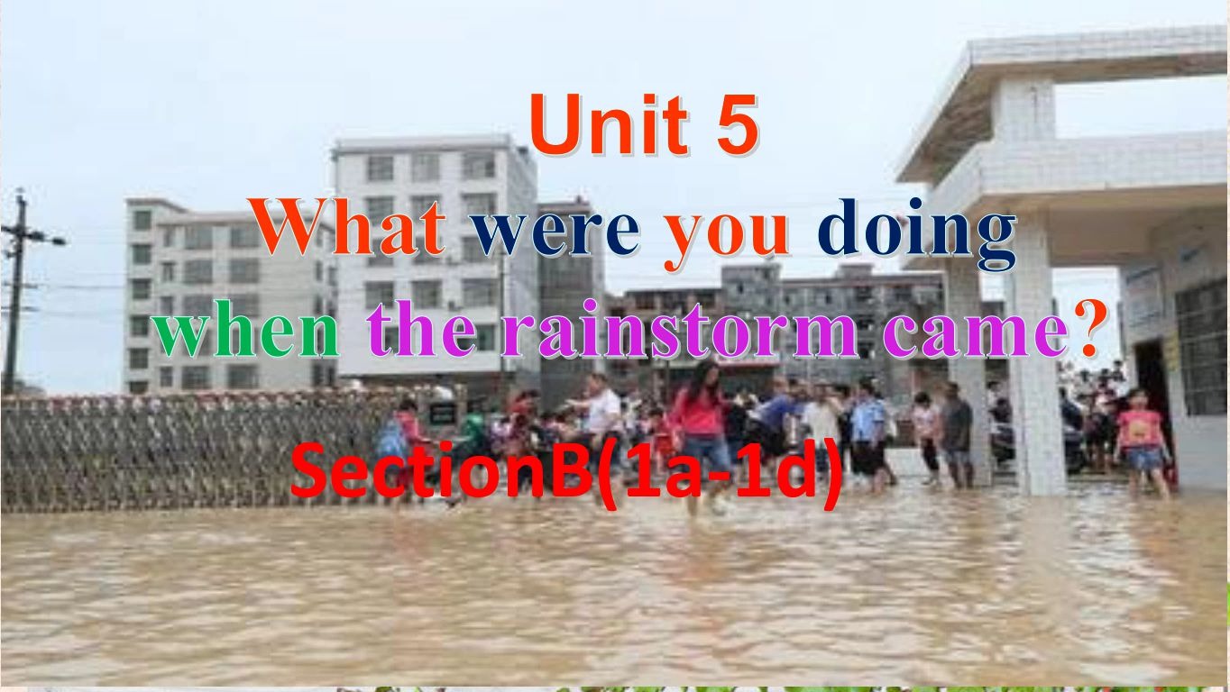 [图]Unit5What were you doing when the rainstorm Came SectionB(1a-1e)