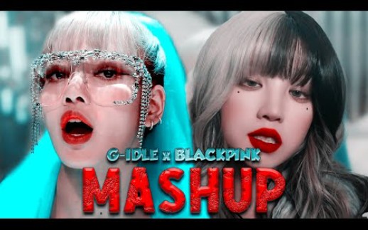 [图](G)I-DLE x BLACKPINK - Super Lady x Kill This Love | Mashup