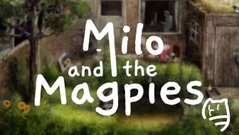 【谜之声录播】Milo and the Magpies（已完结）