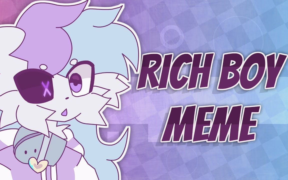 [图]【MEME·动画】RICH BOY // ANIMATION MEME [COLLAB/JOYCAWN]