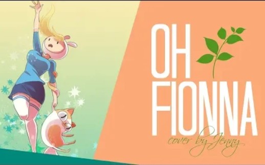 [图]Oh Fionna • cover by Jenny (Adventure Time)