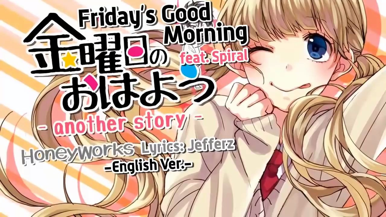 【英文翻唱】星期五的早安 Fridays Good Morning (English Cover) (金曜日のおはよう) 【Honeyworks】哔哩哔哩bilibili