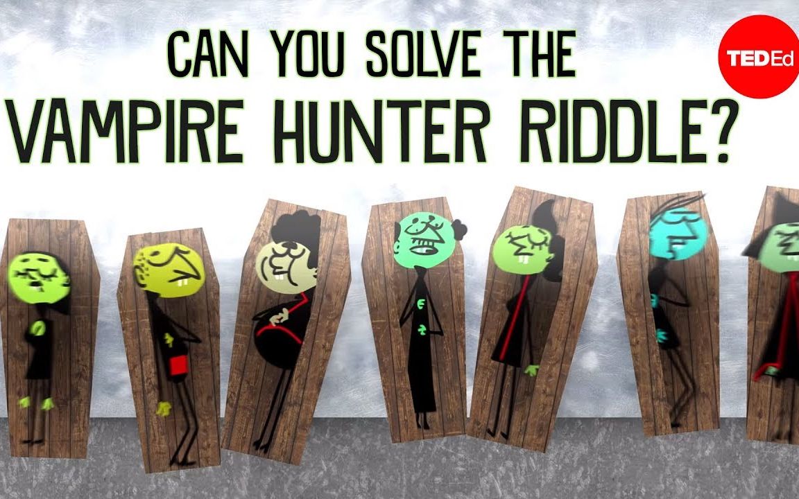 [图]【TED-Ed】Can.you.solve.the.vampire.hunter.riddle.你能解出吸血鬼猎人的谜题吗.双语字幕