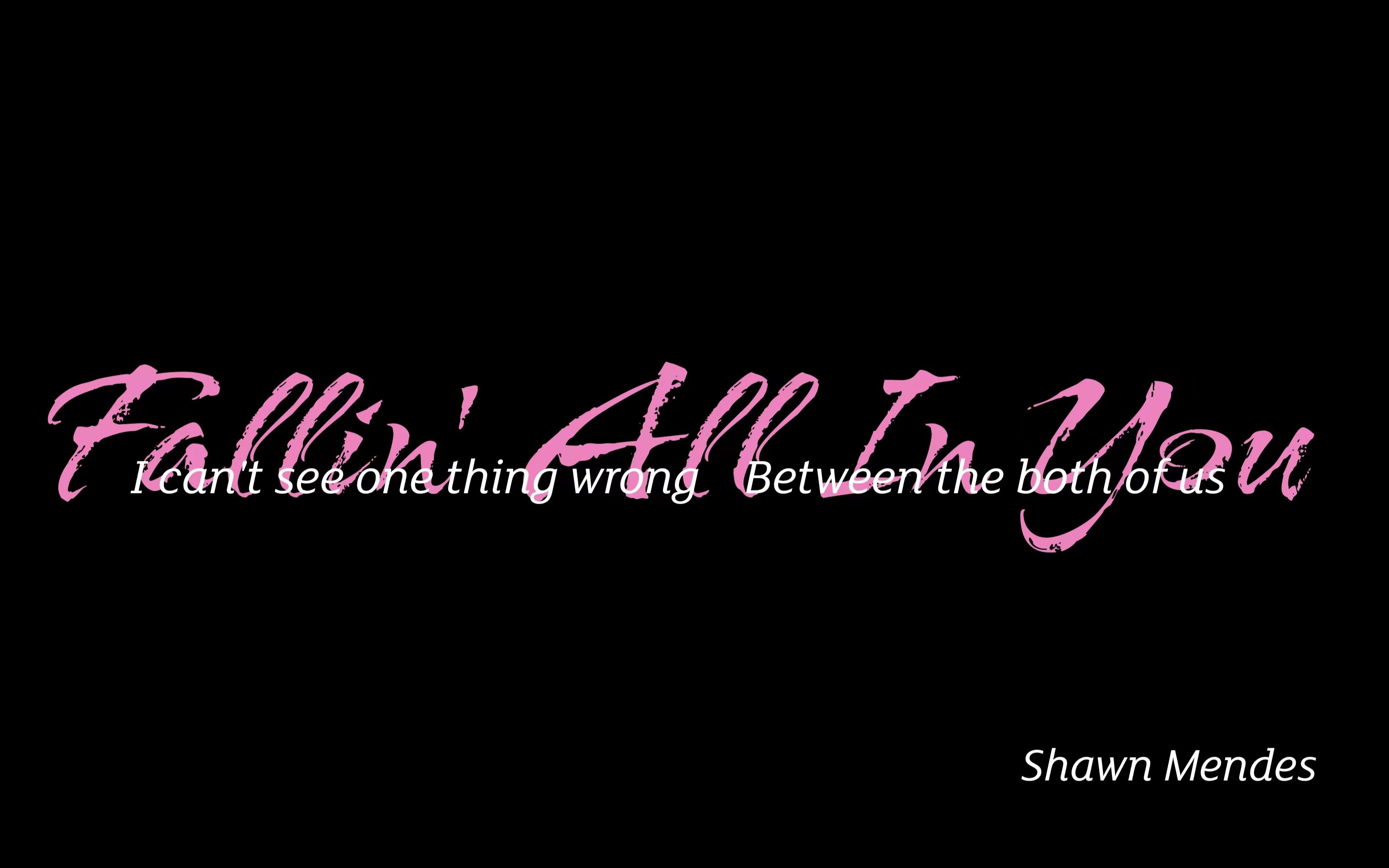 [动态歌词排版|fallin all in you]"you are bringing out a