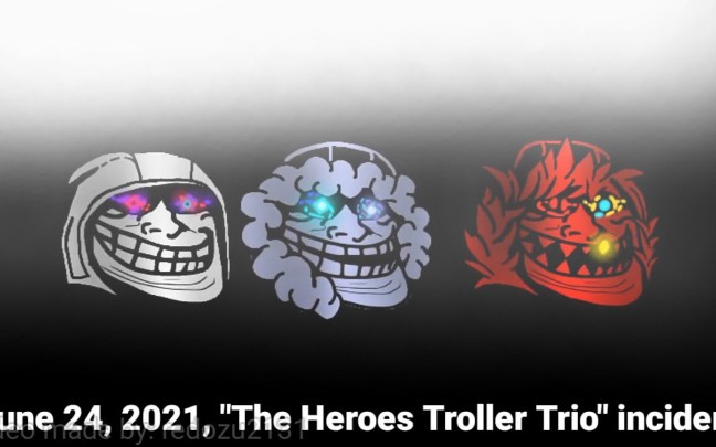 [图]The T̶r̶o̶l̶l̶g̶e̶_Trollface June 24, 2021, The Heroes Troller Trio Incident