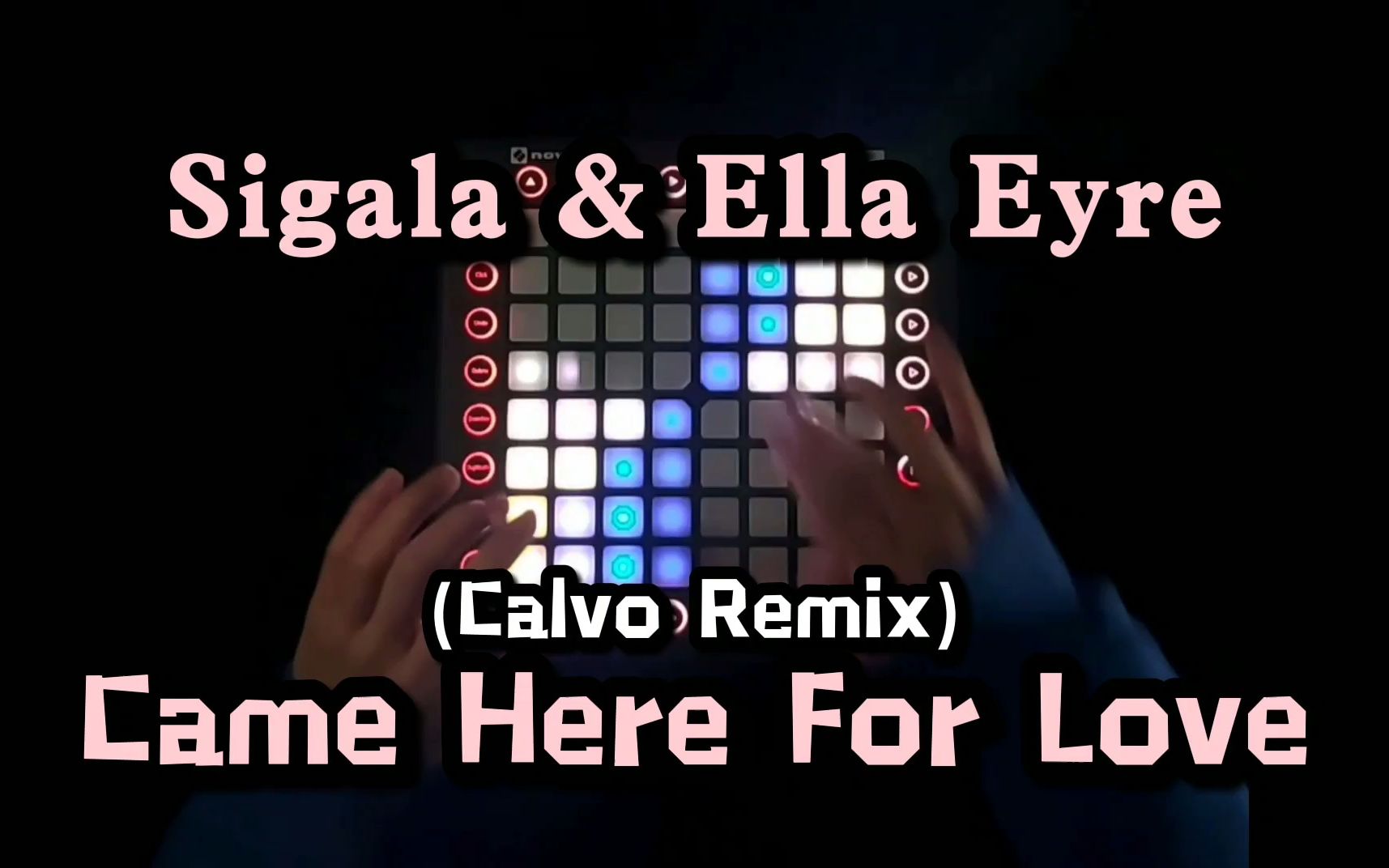 [图]“我想要你知道”Came Here For Love (Calvo Remix)//Launchpad Cover