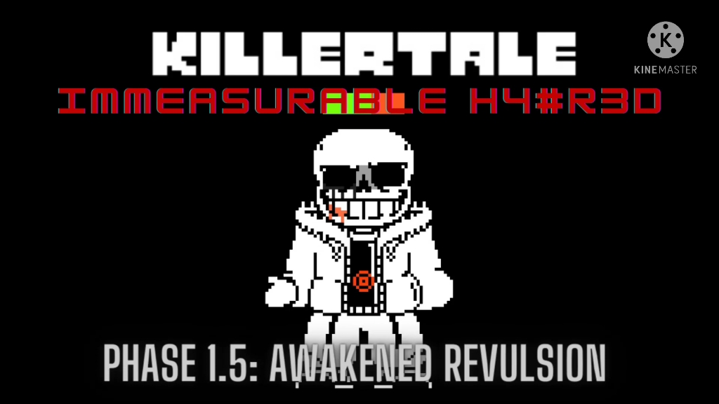 killertale: immeasurable h4#r3d - phase 1.5 - awakened revulsion