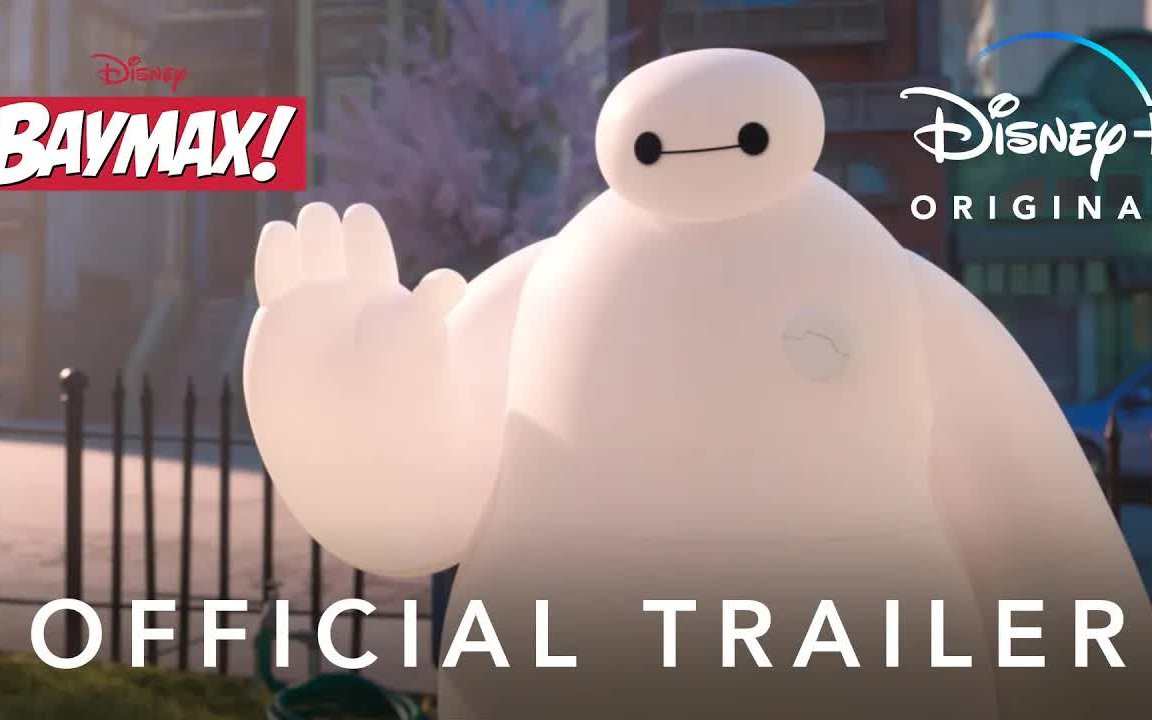 [图]【4K】大白(●—●)回来啦！| Baymax! - Official Trailer (2022)