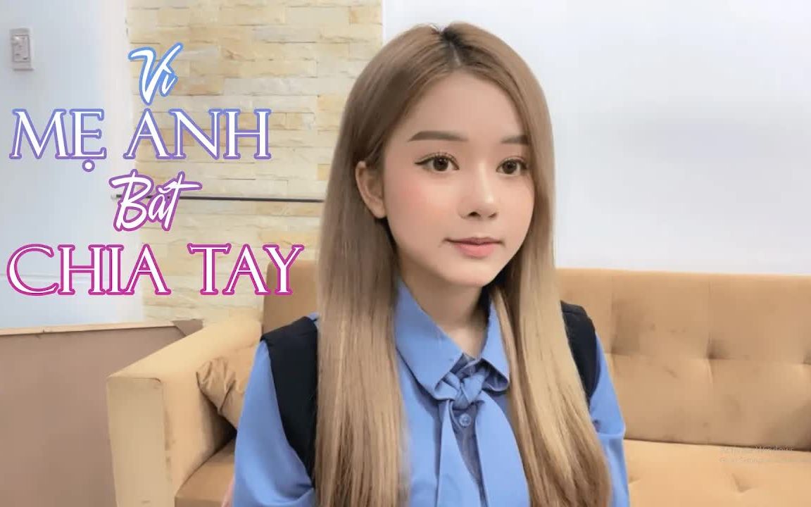 [图]【越南歌曲】VÌ MẸ ANH BẮT CHIA TAY COVER ÚT NHỊ MINO | 因为你妈强拆我们