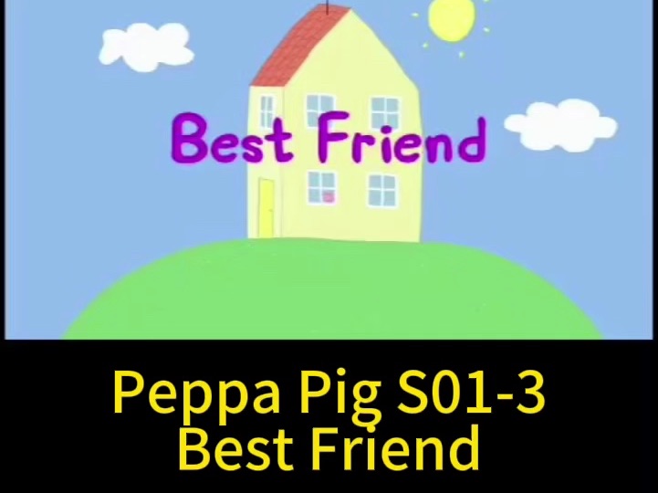 Peppa Pig S013 Best Friend 《小猪佩奇》 最好的朋友 英文动画片跟读配音练习哔哩哔哩bilibili