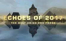 Download Video: 大师之作！超燃！Style-Productions出品 《Echoes of 2017》【CSGO】