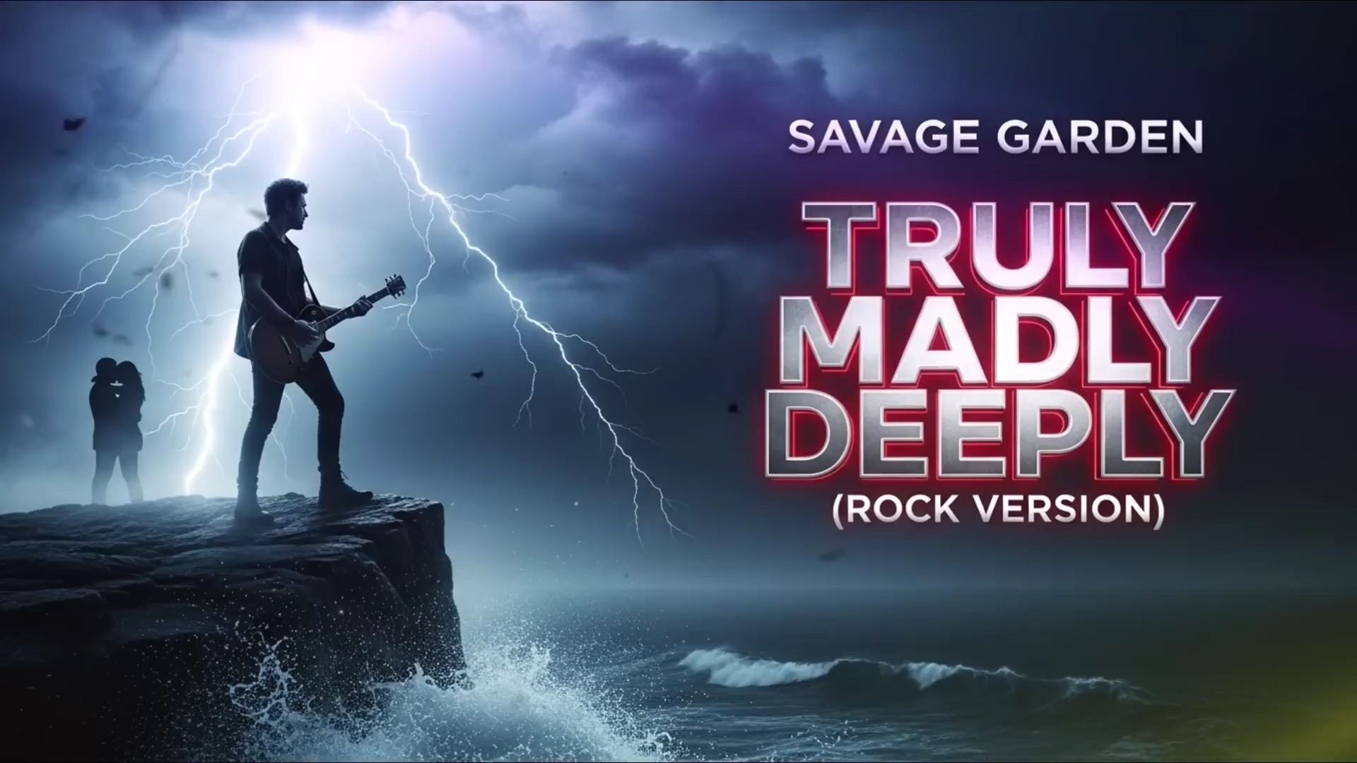 Truly Madly Deeply – Savage Garden 摇滚重新演绎版