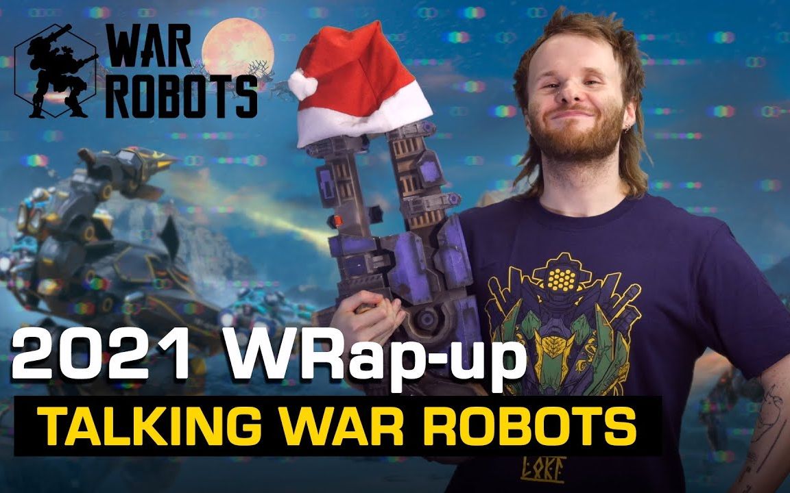 【War Robots搬运】官方出品《WR杂谈6》|2021WR史回顾以及2022前瞻哔哩哔哩bilibiliWWR