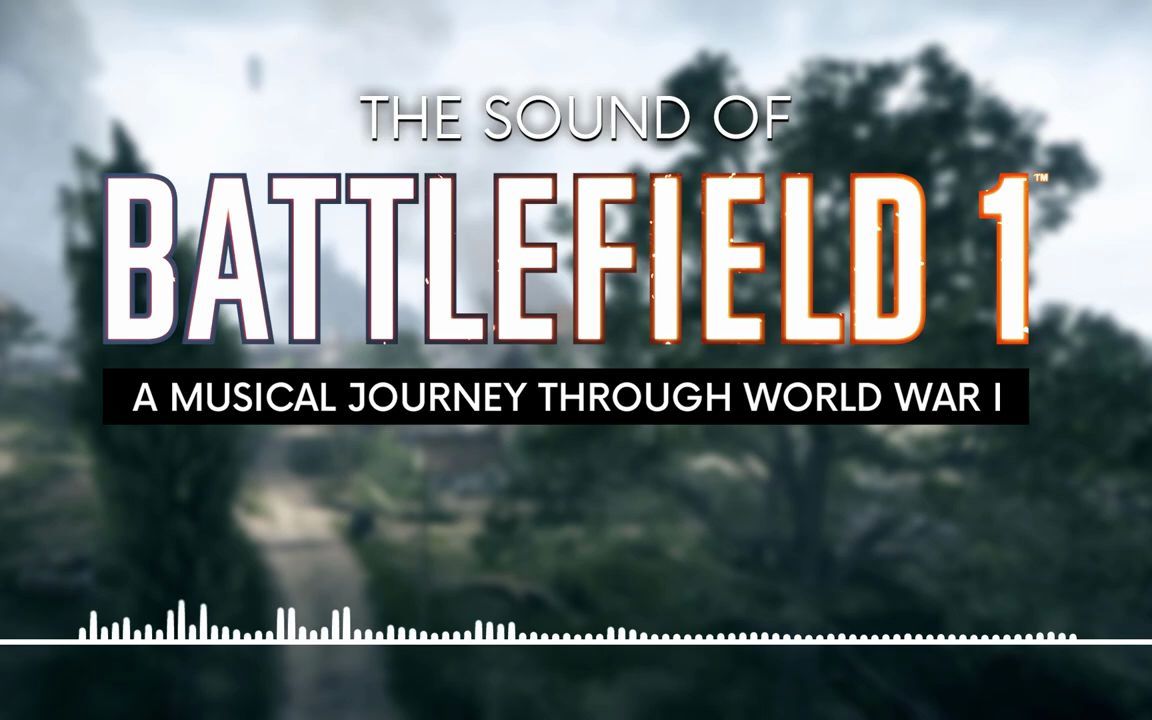 [战地一音乐]The Sound of Battlefield 1 A Musical Journey through World War I哔哩哔哩bilibili